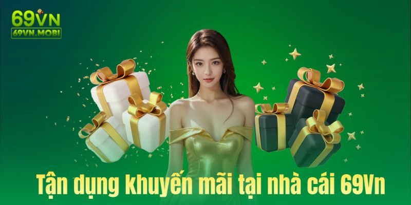 Tận dụng các khuyến mãi tại nhà cái để cá cược